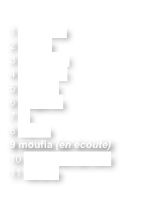 
1 chamacha
2 krishna
3 In ti sentier
4 à quoi bon
5 mandela
6 indigènes
7 toi
8 marina
9 moufia (en écoute)
10 sur le pont du nord
11 nénène